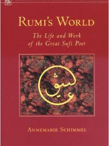 Rumi's World: The Life and Works of the Greatest Sufi Poet