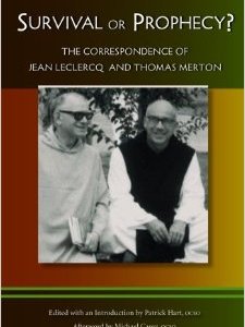 Survival or Prophecy?: The Correspondence of Jean Leclercq and Thomas Merton