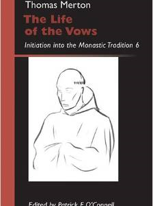 The Life of the Vows: Initiation Into the Monastic Tradition