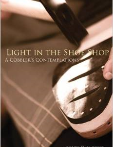 Light in the Shoe Shop: A Cobbler's Contemplations