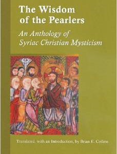 The Wisdom of the Pearlers: An Anthology of Syriac Christian Mysticism