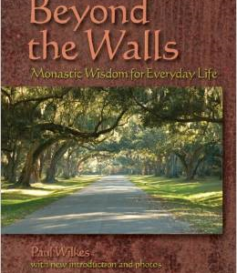 Beyond the Walls: Monastic Wisdom for Everyday Life