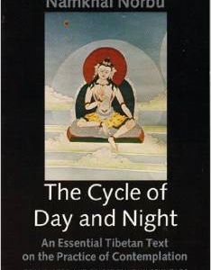 The Cycle of Day and Night: An Essential Tibetan Text on the Practice of Dzogchen