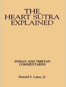 The Heart Sutra Explained: Indian and Tibetan Commentaries