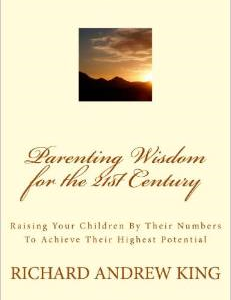 Parenting Wisdom for the 21st Century: Raising Your Children by Their Numbers to Achieve Their Highest Potential