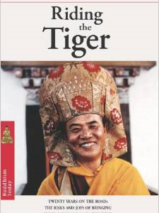 Riding the Tiger: Twenty Years on the Road: The Risks and Joys of Bringing Tibetan Buddhism to the West