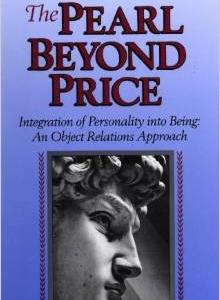 The Pearl Beyond Price: Integration of Personality Into Being: An Object Relations Approach