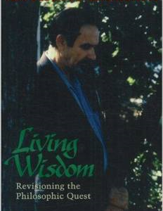 Living Wisdom: A New Vision of the Philosophic Quest