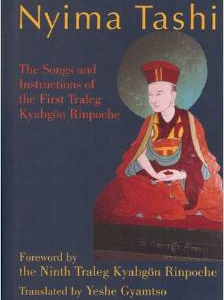 Nyima Tashi: The Songs and Instructions of the First Traleg Kyabgan Rinpoche