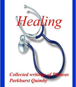 Healing: Collected Writings of Phineas Parkhurst Quimby