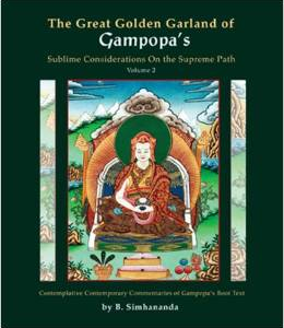 The Great Golden Garland of Gampopa's Sublime Considerations on the Supreme Path, Volume 2: A Modern, Liberal Version of Gampopa's Root Text with Contemplative Contemporary Commentaries