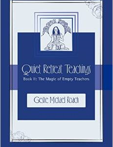 The Magic of Empty Teachers: Quiet Retreat Teachings Book 2