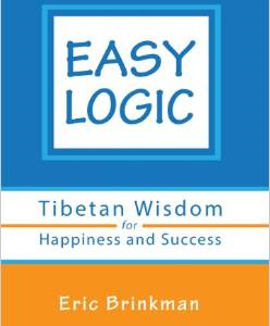 Easy Logic: Tibetan Wisdom for Happiness and Success