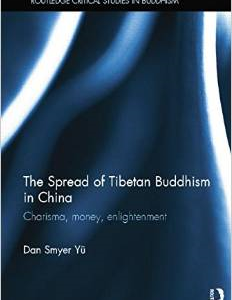 The Spread of Tibetan Buddhism in China: Charisma, Money, Enlightenment