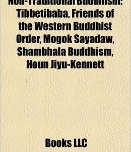 Non-Traditional Buddhism: New Kadampa Tradition, Tibbetibaba, Triratna Buddhist Community, Mogok Sayadaw, Shambhala Buddhism, Houn Jiyu-Kennett