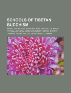 Schools of Tibetan Buddhism: Kagyu, Dzogchen, Nyingma, Bon, Ground of Being, Nyingma Gyubum, Rime Movement, Kadam, Drukpa Lineage, Sakya, Gelug