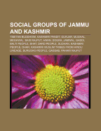 Social Groups of Jammu and Kashmir: Tibetan Buddhism, Kashmiri Pandit, Gurjar, Mughal, Meghwal, Bais Rajput, Awan, Dogra, Jamwal, Gaddi