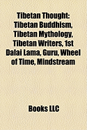 Tibetan Thought: Tibetan Buddhism, Tibetan Mythology, Tibetan Writers, 1st Dalai Lama, Guru, Wheel of Time, Mindstream