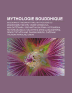 Mythologie Bouddhique: Bouddhas Et Bodhisattvas, Mythologie Du Bouddhisme Tibetain, Vision Shambhala, Avalokite Vara, Siddhartha Gautama