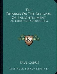 The Dharma or the Religion of Enlightenment: An Exposition of Buddhism