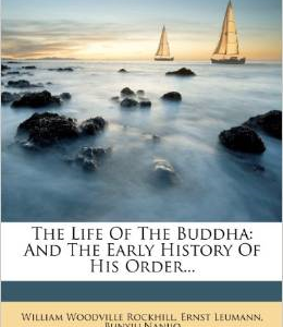 The Life of the Buddha: And the Early History of His Order...