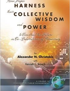 How People Harness Their Collective Wisdom and Power: To Construct the Future in Co-Laboratories of Democracy