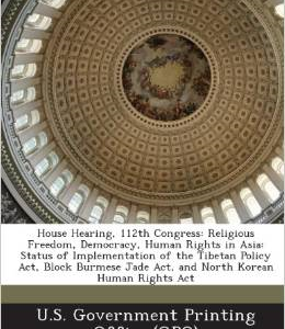 House Hearing, 112th Congress: Religious Freedom, Democracy, Human Rights in Asia: Status of Implementation of the Tibetan Policy ACT, Block Burmese