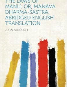 The Laws of Manu; Or, Manava Dharma-Sastra, Abridged English Translation