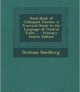 Hand-Book of Colloquial Tibetan: A Practical Guide to the Language of Central Tibet ... - Primary Source Edition