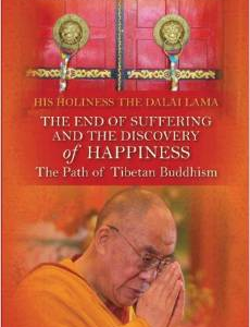 The End of Suffering and the Discovery of Happiness: The Path of Tibetan Buddhism