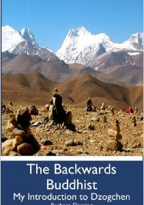 The Backwards Buddhist: My Introduction to Dzogchen