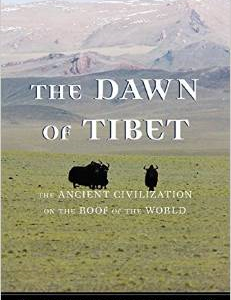 The Dawn of Tibet: The Ancient Civilization on the Roof of the World