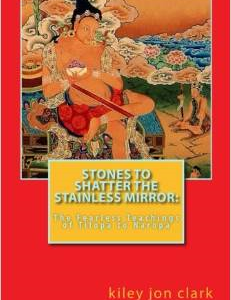 Stones to Shatter the Stainless Mirror: : The Fearless Teachings of Tilopa to Naropa