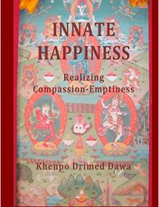 Innate Happiness: Realizing Compassion-Emptiness