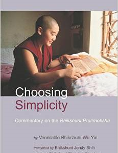 Choosing Simplicity: A Commentary on the Bhikshuni Pratimoksha