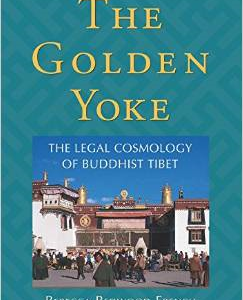 The Golden Yoke: The Legal Cosmology of Buddhist Tibet