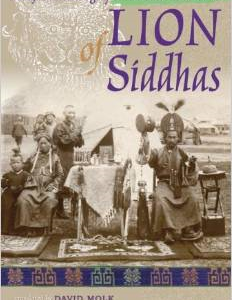 Lion of Siddhas: The Life and Teachings of Padampa Sangye