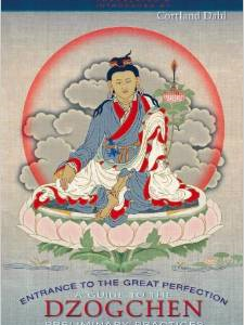 Entrance to the Great Perfection: A Guide to the Dzogchen Preliminary Practices