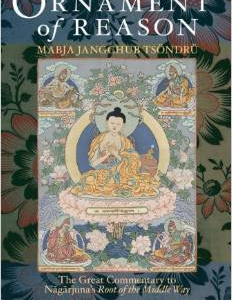 Ornament of Reason: The Great Commentary to Nagarjuna's Root of the Middle Way