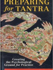 Preparing for Tantra: Creating the Psychological Ground for Practice