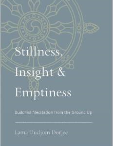 Stillness, Insight, and Emptiness: Buddhist Meditation from the Ground Up