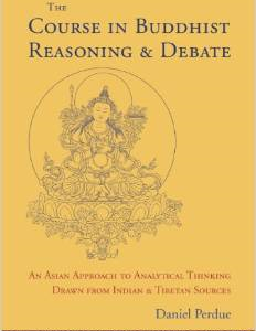 The Course in Buddhist Reasoning and Debate: An Asian Approach to Analytical Thinking Drawn from Indian and Tibetan Sources