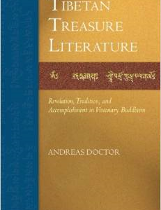 Tibetan Treasure Literature: Revelation, Tradition, and Accomplishment in Visionary Buddhism