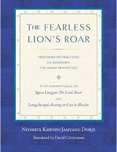 The Fearless Lion's Roar: Profound Instructions on Dzogchen, the Great Perfection