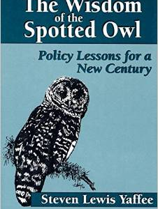 The Wisdom of the Spotted Owl: Policy Lessons for a New Century