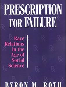 Prescription for Failure: Race Relations in the Age of Social Science