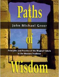 Paths of Wisdom: Principles and Practice of the Magical Cabala in the Westernprinciples and Practice of the Magical Cabala in the Western Tradition Tradition