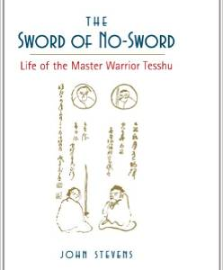 The Sword of No-Sword: Life of the Master Warrior Tesshu