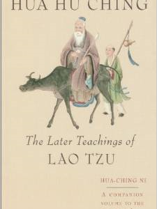 Hua Hu Ching: The Later Teachings of Lao Tsu