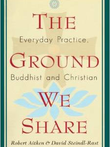 The Ground We Share: Everyday Practice, Buddhist and Christian